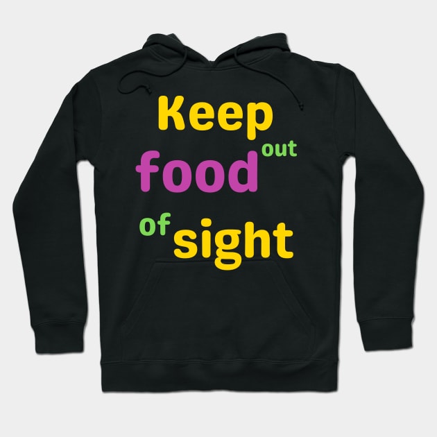 Keep food out of sight; funny Mardi Gras quote Hoodie by Rechtop